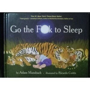 Go the Fk to Sleep by Adam Mansbach – Funny Bedtime Book HC VG+**